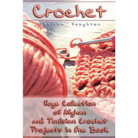  Crochet: Huge Collection of Afghan and Tunisian Crochet Projects in One Book: (Tunisian Crochet Patterns) – Chelsea Houghton