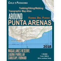 Around Punta Arenas Trekking/Hiking/Walking Topographic Map Atlas Tierra Del Fuego Chile Patagonia Magallanes Reserve Laguna Parrillar Cabo/Cape Frowa – Sergio Mazitto
