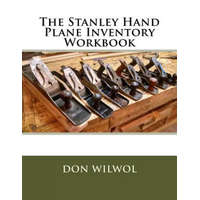 The Stanley Hand Plane Inventory Workbook – Don Wilwol