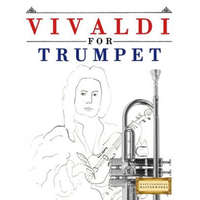 Vivaldi for Trumpet: 10 Easy Themes for Trumpet Beginner Book – Easy Classical Masterworks