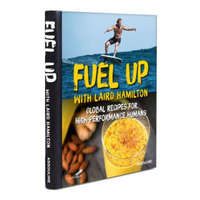  Fuel Up with Laird Hamilton: Global Recipes for High-Performance Humans – Laird Hamilton