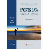 Sports Law: Lex Sportiva & Lex Olympica Theory and Praxis – Dimitrios P Panagiotopoulos