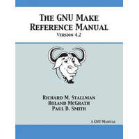 GNU Make Reference Manual – Richard M Stallman,Roland McGrath,Paul D Smith