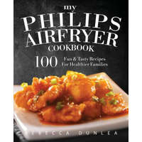  My Philips AirFryer Cookbook – Rebecca Dunlea