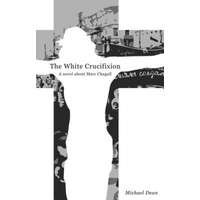 The White Crucifixion – Michael Dean