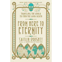  From Here to Eternity – Caitlin Doughty,Landis Blair