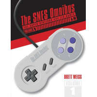  SNES Omnibus: The Super Nintendo and Its Games, Vol 1 (A-M) – Brett Weiss