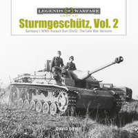  Sturmgeschutz: Germany's WWII Assault Gun (StuG), Vol.2: The Late War Versions – David Doyle