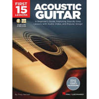  First 15 Lessons - Acoustic Guitar: A Beginner's Guide, Featuring Step-By-Step Lessons with Audio, Video, and Popular Songs! – Troy Nelson