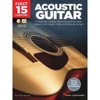 First 15 Lessons - Acoustic Guitar: A Beginner's Guide, Featuring Step-By-Step Lessons with Audio, Video, and Popular Songs! – Troy Nelson