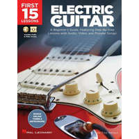  First 15 Lessons - Electric Guitar: A Beginner's Guide, Featuring Step-By-Step Lessons with Audio, Video, and Popular Songs! – Troy Nelson