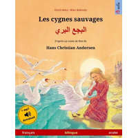  Les cygnes sauvages - Albagaa Albary. Livre bilingue pour enfants adapté d'un conte de fées de Hans Christian Andersen (français - arabe) – Ulrich Renz