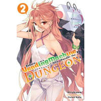Reborn as a Vending Machine, I Now Wander the Dungeon, Vol. 2 (light novel) – Hirukuma