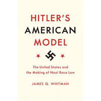  Hitler's American Model – James Q. Whitman