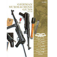  German Submachine Guns, 1918-1945: Bergmann MP18/1, MP34/38/40/41, MKb42/43/1, MP43/1, MP44, StG44 – Luc Guillou