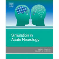  Simulation in Acute Neurology – Hocker,Sara E.,M.D.,Wijdicks,Eelco F. M.,MD,PhD,FACP