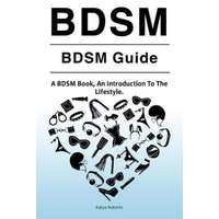  BDSM. BDSM Guide. A BDSM Book, An Introduction To The Lifestyle – Katya Roberts