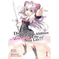  Didn't I Say to Make My Abilities Average in the Next Life?! (Light Novel) Vol. 1 – FUNA