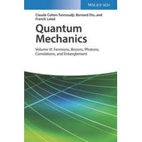 Quantum Mechanics - Volume III: Fermions, Bosons, Photons, Correlations, and Entanglement – Claude Cohen-Tannoudji,Bernard Diu,Frank Laloe