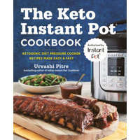  The Keto Instant Pot Cookbook: Ketogenic Diet Pressure Cooker Recipes Made Easy and Fast – Urvashi Pitre