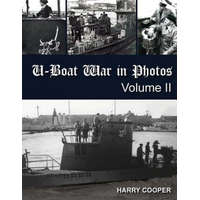  U-Boat War in Photos (Vol. II) – Harry Cooper