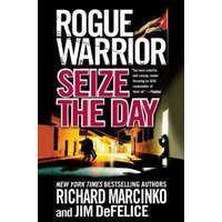 Rogue Warrior: Seize the Day – Richard Marcinko