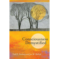  Consciousness Demystified – Feinberg,Todd E. (Chief,Beth Israel Medical Center),Mallatt,Jon M. (Associate Professor,Washington State University)