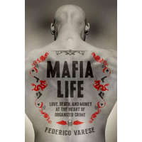  Mafia Life: Love, Death, and Money at the Heart of Organized Crime – Federico Varese