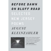  Before Dawn on Bluff Road / Hollyhocks in the Fog: Selected New Jersey Poems / Selected San Francisco Poems – August Kleinzahler