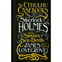  Cthulhu Casebooks - Sherlock Holmes and the Sussex Sea-Devils – James Lovegrove