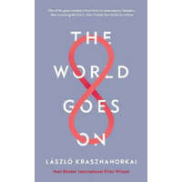  World Goes On – Laszlo Krasznahorkai,Ottilie Mulzet,George Szirtes,John Batki
