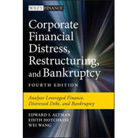 Corporate Financial Distress, Restructuring, and Bankruptcy – Edward I. Altman,Edith Hotchkiss,Wui Wang