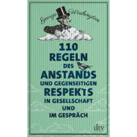  110 Regeln des Anstands und gegenseitigen Respekts in Gesellschaft und im Gespräch – George Washington,Lutz-W. Wolff