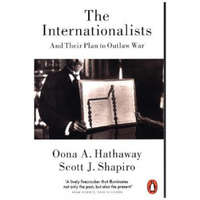  Internationalists – Oona Hathaway,Scott J. Shapiro
