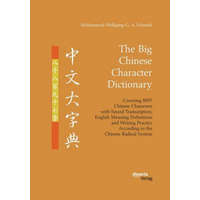  Big Chinese Character Dictionary. Covering 8897 Chinese Characters with Sound Transcription, English Meaning Definitions and Writing Practice Accordin – Muhammad Wolfgang G a Schmidt