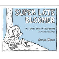  Super Late Bloomer: My Early Days in Transition – Julia Kaye