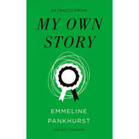 My Own Story (Vintage Feminism Short Edition) – Emmeline Pankhurst