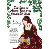  Life of Anne Boleyn Colouring Book – CLAIRE RIDGWAY