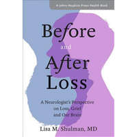  Before and After Loss – Shulman,Lisa M. (Eugenia Brin Professor,and Rosalyn Newman Distinguished Scholar in Parkinson's Disease,University of Maryland School of Medicine)
