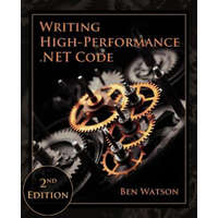  Writing High-Performance .NET Code – Ben Watson,Vance Morrison,Leticia Watson