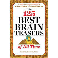  The 125 Best Brain Teasers of All Time: A Mind-Blowing Challenge of Math, Logic, and Wordplay – Marcel Danesi