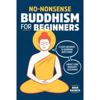  No-Nonsense Buddhism for Beginners: Clear Answers to Burning Questions about Core Buddhist Teachings – Noah Rasheta