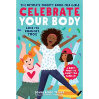 Celebrate Your Body (and Its Changes, Too!): The Ultimate Puberty Book for Girls – Sonya Renee Taylor,Bianca I Laureano