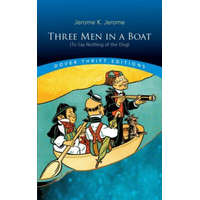 Three Men in a Boat: (To Say Nothing of the Dog) – Jerome Jerome