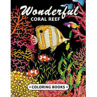  Wonderful Coral Reef Coloring book: Miracle Under the Sea Unique Coloring Book Easy, Fun, Beautiful Coloring Pages for Adults and Grown-up – Kodomo Publishing
