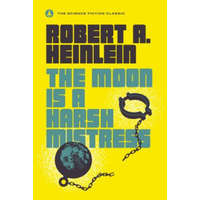 Moon Is a Harsh Mistress – Robert A. Heinlein