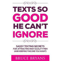  Texts So Good He Can't Ignore – Bruce Bryans