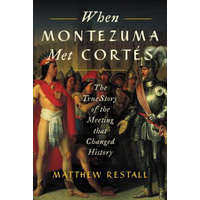  When Montezuma Met Cortes – Matthew Restall