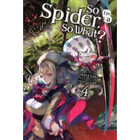  So I'm a Spider, So What?, Vol. 4 (light novel) – Okina Baba