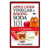  Apple Cider Vinegar & Baking Soda 101 for Beginners – BJ RICHARDS